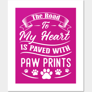 The road to my heart is paved with paw prints Posters and Art